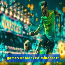 games unblocked minecraft